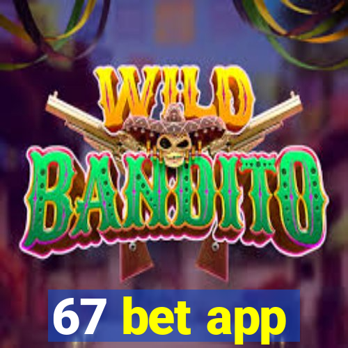 67 bet app